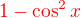 kopírovat do textarea $\color{red}1-\cos^2x$