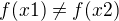 $f(x1) \ne f(x2)$