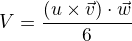 $V=\frac{(u \times \vec{v})\cdot\vec{w}}{6}$