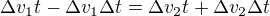 $\Delta v_{1}t-\Delta v_{1}\Delta t=\Delta v_{2}t+\Delta v_{2}\Delta t$
