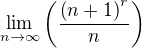 $\lim _{n\to \infty }\left(\frac{\left(n+1\right)^r}{n}\right)$