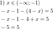 $1)\ x\in (-\infty;-1\rangle\nl-x-1-(4-x)=5\nl-x-1-4+x=5\nl-5=5\nl\empty$