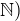 $\mathbb{N})$