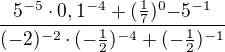 $\frac{5^{-5}\cdot 0,1^{-4}+(\frac{1}7)^{0}{-5^{-1}}}{(-2)^{-2}\cdot (-\frac{1}{2})^{-4}+(-\frac{1}2)^{-1}{}}$