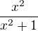 $\frac {x^2}{x^2+1} $