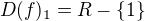 $D(f)_{1}=R-\{1\}$
