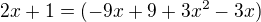 $2x+1=(-9x+9+3x^{2}-3x)$