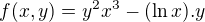 $f(x,y)=y^{2}x^{3}- (\ln x).y$
