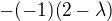 $-(-1)(2-\lambda)$