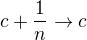 $c+\frac1n\to c$