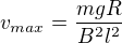 $v_{max}=\frac{mgR}{B^2l^2}$