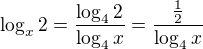 $\log_{x}2=\frac{\log_{4}2}{\log_{4}x}=\frac{\frac{1}{2}}{\log_{4}x}$