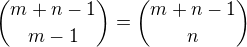 ${m+n-1 \choose m-1}={m+n-1 \choose n}$