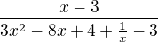 $\frac{x-3}{3x^2-8x+4 + \frac1x-3}$