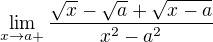 $\lim_{x\rightarrow{a+}}\frac{\sqrt{x}-\sqrt{a}+\sqrt{x-a}}{x^2-a^2}$