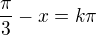 $\frac{\pi}{3}-x=k\pi$
