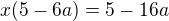 $x(5-6a)=5-16a$
