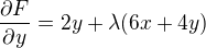 $\frac{\partial F}{\partial y} = 2y + \lambda(6x + 4y)$
