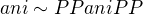 $ani\sim PP ani PP$