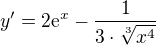 $y' = 2\mathrm{e}^{x} -\frac{1}{3\cdot \sqrt[3]{{x}^{4}}} $