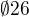 $\emptyset 26$