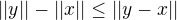 $||y||-||x||\le||y-x||$