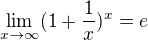 $\lim_{x \to \infty}(1 + \frac{1}{x})^x = e$