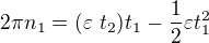 $2\pi n_{1} =(\varepsilon� t_{2})t_{1}-\frac{1}{2}\varepsilon t_{1}^{2}$