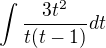 $\int \frac{3t^2}{t(t-1)}dt$