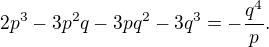$2p^3-3p^2q-3pq^2-3q^3=-\frac{q^4}{p}.$