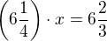 $\(6\frac{1}{4}\)\cdot x=6\frac{2}{3}$