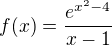 $f(x)=\frac{e^{x^{2}-4}}{x-1}$