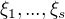 $\xi _{1}, ..., \xi _{s}$