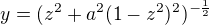 $y=(z^2+a^2(1-z^2)^2)^{-\frac12}$