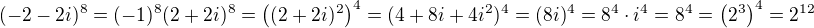 $(-2 - 2i)^{8}=(-1)^8(2+2i)^8=\((2+2i)^2\)^4=(4+8i+4i^2)^4=(8i)^4=8^4\cdot i^4=8^4=\(2^3\)^4=2^{12}$