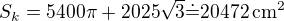 $S_k=5400\pi+2025\sqrt 3\dot=20472\,\rm{ cm^2}$