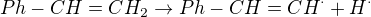 $Ph-CH=CH_2\rightarrow Ph-CH=CH^\cdot +H^\cdot $