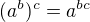 $(a^b)^c=a^{bc}$