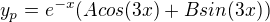 $y_p=e^{-x}(Acos(3x)+Bsin(3x))$