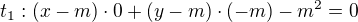 $t_{1}:(x-m)\cdot 0+(y-m)\cdot (-m)-m^{2}=0$