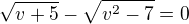 kopírovat do textarea $\sqrt{v+5}-\sqrt{v^{2}-7}=0$