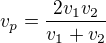 $v_p = \frac{2v_1v_2}{v_1+v_2}$