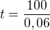 $t=\frac{100}{0,06}$