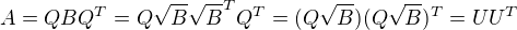 $A=QBQ^T=Q\sqrt{B}\sqrt{B}^TQ^T=(Q\sqrt{B})(Q\sqrt{B})^T=UU^T$