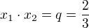 $x_1 \cdot x_2 = q = \frac 23$
