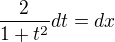 $\frac{2}{1+t^2}dt=dx$