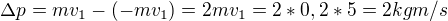 $\Delta p=mv_1-(-mv_1)=2mv_1=2*0,2*5=2kgm/s$