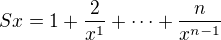 $Sx = 1 + \frac{2}{x^1} + \cdots + \frac{n}{x^{n-1}}$