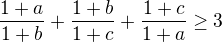 kopírovat do textarea $\frac{1+a}{1+b} + \frac{1+b}{1+c} + \frac{1+c}{1+a} \ge 3$