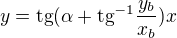 $y = \text{tg}(\alpha + \text{tg}^{-1} \frac{y_{b}}{x_{b}})x $